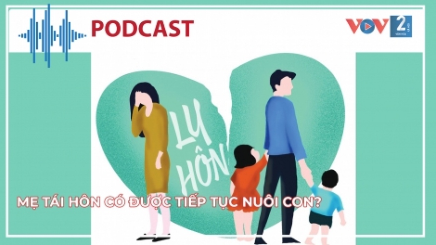 Mẹ tái hôn có tiếp tục được nuôi con?